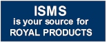 ISMS is your source for Royal Products. Give us a call.